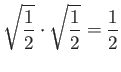 $\displaystyle \sqrt{\frac{1}{2}} \cdot \sqrt{\frac{1}{2}} = \frac{1}{2}$